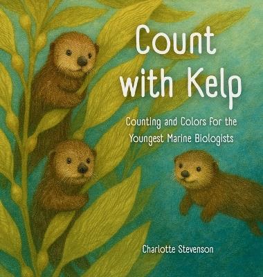 Count with Kelp: Counting and Colors for the Youngest Marine Biologists - Stevenson - cover