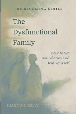 The Dysfunctional Family - Juanita E Kelly - cover