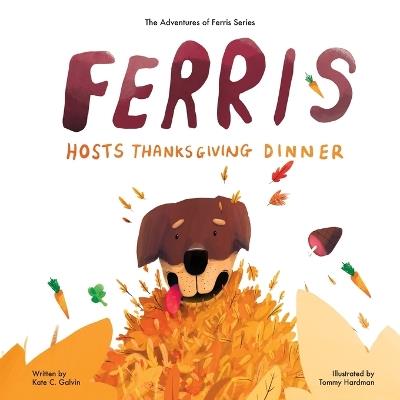 Ferris Hosts Thanksgiving Dinner - Kate C Galvin - cover