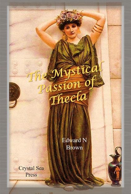 The Mystical Passion of Thecla