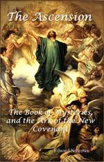 The Ascension, the Book of Mysteries, and the Ark of the New Covenent