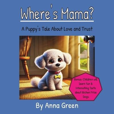 Where's Mama?: A Puppy's Tale About Love and Trust - Green - cover