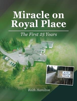 Miracle on Royal Place: The First 25 Years - Keith J Hamilton - cover