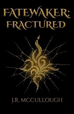 Fatewaker: Fractured - J R McCullough - cover