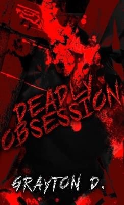 Deadly Obsession - Grayton D - cover