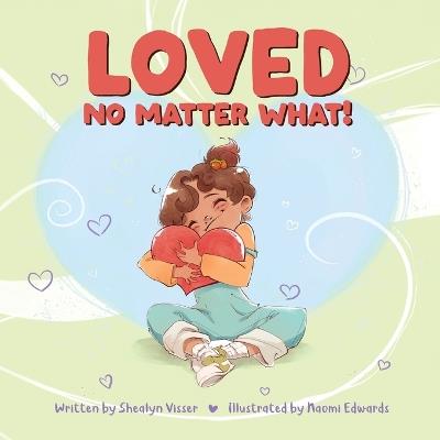 Loved No Matter What - Shealyn Visser - cover