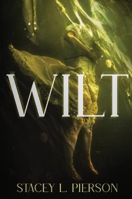 Wilt - Stacey L Pierson - cover