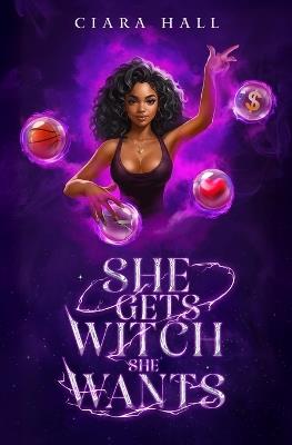 She Gets Witch She Wants - Ciara Hall - cover