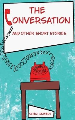 The Conversation And Other Short Stories - Robert - cover