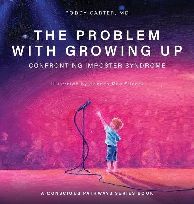 The Problem With Growing Up: Confronting Imposter Syndrome - Roddy Carter - cover