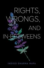 Rights, Wrongs, and In-Betweens