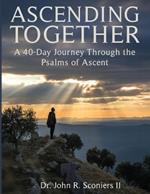 Ascending Together: A 40-Day Journey Through the Psalms of Ascent