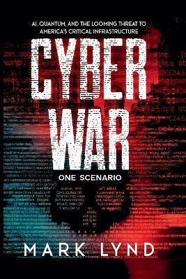 Cyber War: One Scenario - Mark Lynd - cover