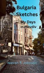 Bulgaria Sketches: My Days in Plovdiv