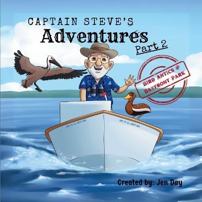 Captain Steve's Adventures - Bird Antics @ Bayfront Park - Jen Day - cover