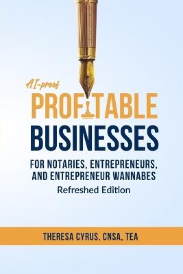 AI-proof Profitable Businesses for Notaries, Entrepreneurs, and Entrepreneur Wannabes: Refresh Edition - Theresa Cyrus - cover