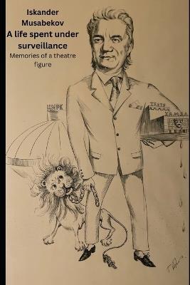 A life spent under surveillance: Memories of theatre figure - Iskander Musabekov - cover