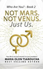 Not Mars, Not Venus, Just Us