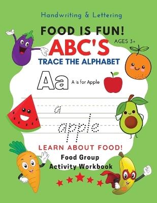 Food Is Fun! ABC's Trace the Alphabet Food Group Activity Workbook - Tl Hennig - cover