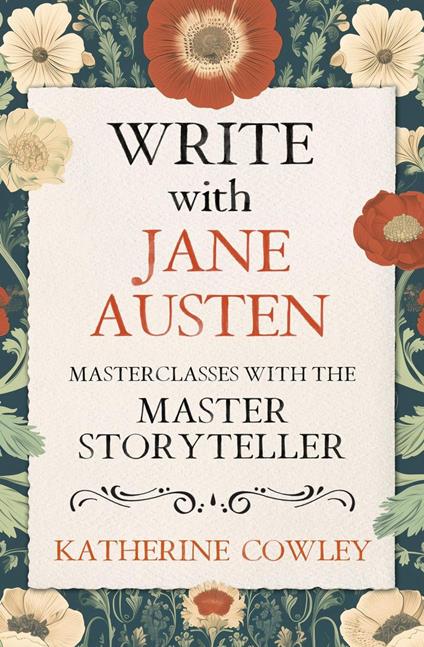 Write with Jane Austen: Masterclasses with the Master Storyteller