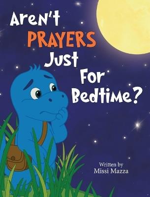 Aren't Prayers Just For Bedtime? - Missi Mazza - cover