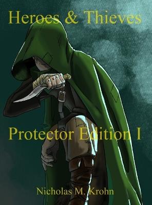 Heroes & Thieves: Protector Edition I - Nicholas M Krohn - cover