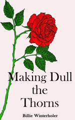 Making Dull The Thorns