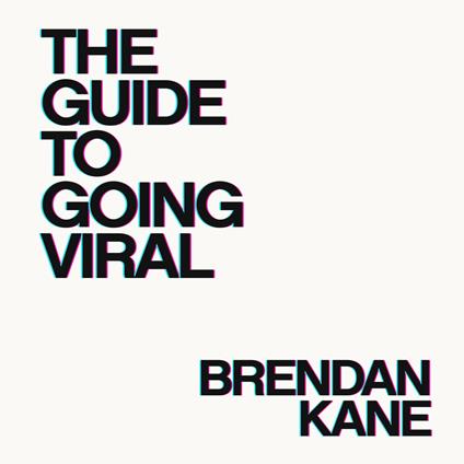 The Guide to Going Viral