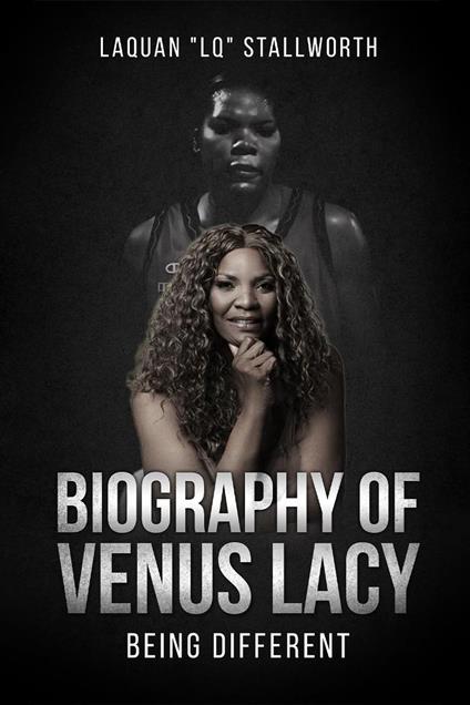 Biography Of Venus Lacy - Being Different
