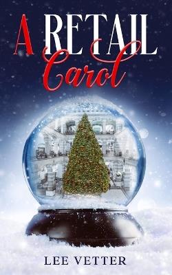 A Retail Carol - Lee Vetter - cover