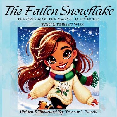 The Fallen Snowflake: Part 1: Timber's Wish - Trenette L Norris - cover