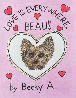 Love Is Everywhere, Beau! - Becky A - cover
