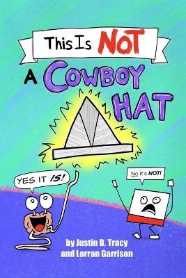 This Is NOT a Cowboy Hat - Lorran Garrison,Justin D Tracy - cover