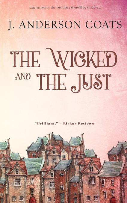 The Wicked and the Just - J. Anderson Coats - ebook