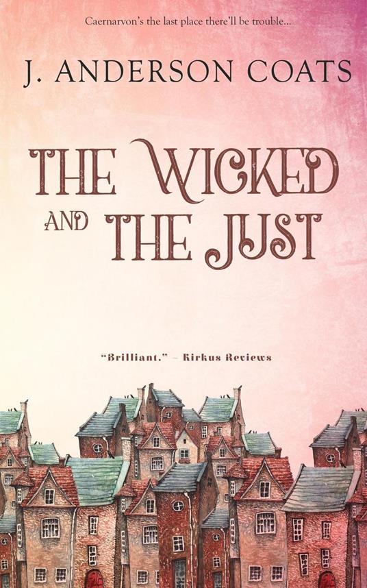 The Wicked and the Just - J. Anderson Coats - ebook
