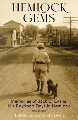 Hemlock Gems: Memories of Jack C. Evans: His Boyhood Days In Hemlock - Jack Evans - cover