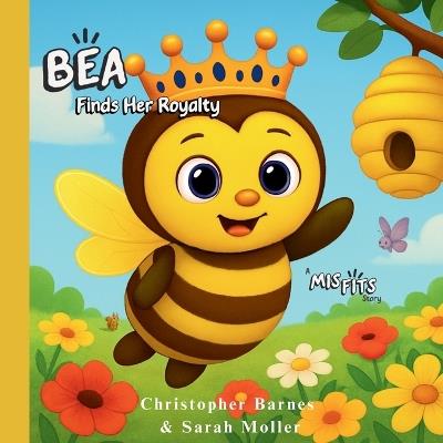 Bea Finds Her Royalty - Christopher Barnes,Sarah Moller - cover