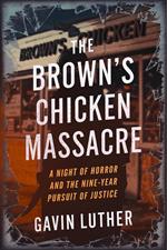 The Brown's Chicken Massacre: A Night of Horror and the Nine-Year Pursuit of Justice