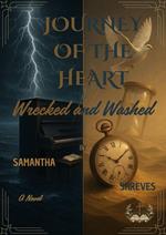 Journey of the Heart Wrecked and Washed