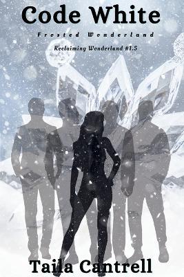 Code White: Frosted Wonderland - Taila Cantrell - cover