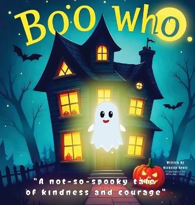 Boo Who?: A Not-So-Spooky Tale of Kindness and Courage - Michelle Beetz - cover