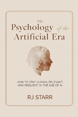 The Psychology of the Artificial Era - Rj Starr - cover