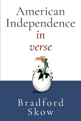 American Independence in Verse - Bradford Skow - cover