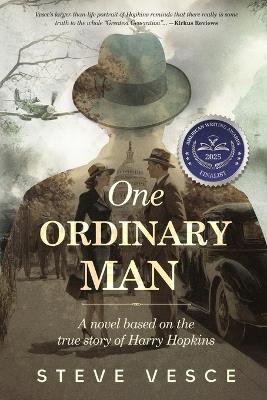 One Ordinary Man - A novel based on the true story of Harry Hopkins - Steve Vesce - cover