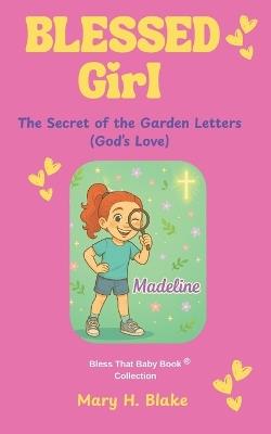 The Secret of the Garden Letters-Madeline: (God's Love) - Mary H Blake - cover