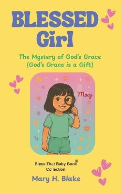 The Mystery of Grace-Macy: (God's Grace is a Gift) - Mary H Blake - cover