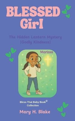 The Hidden Lantern Mystery-Marissa: (Godly Kindness) - Mary H Blake - cover