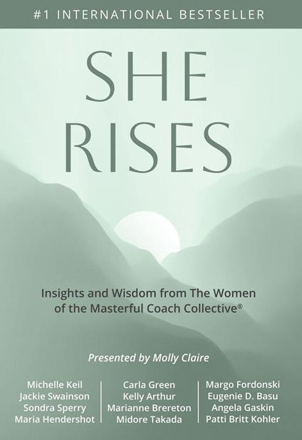 She Rises: Insights and Wisdom from the Women of The Masterful Coach Collective