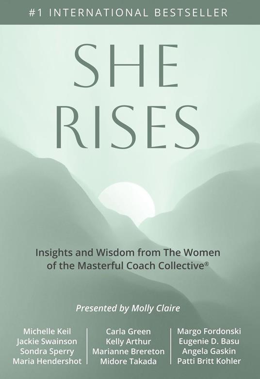 She Rises: Insights and Wisdom from the Women of The Masterful Coach Collective
