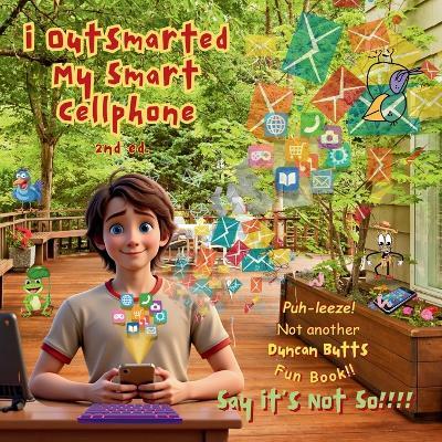 i Outsmarted my Smart Cellphone - Duncan Butts - cover